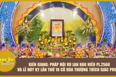 Kiên Giang: Pháp hội Vu lan Báo hiếu PL.2568 và lễ húy kỵ lần thứ 18 cố Hòa thượng Thích Giác Phước