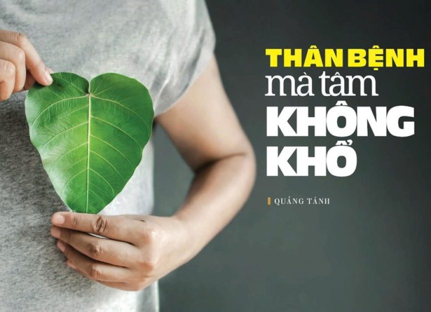 Thân bệnh mà tâm không khổ